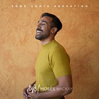 Moses Mackay – Some Sorta Sensation