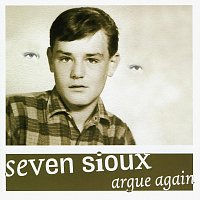 Seven Sioux – Argue Again