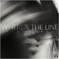 Jess Ball – Where's The Line