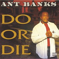 Ant Banks – Do Or Die