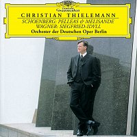 Orchester der Deutschen Oper Berlin, Christian Thielemann – Schoenberg: Pelleas & Melisande / Wagner: Siegfried-Idyll