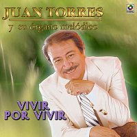 Juan Torres – Vivir Por Vivir