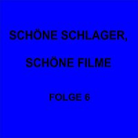 Přední strana obalu CD Schöne Schlager, schöne Filme Folge 6