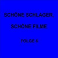 Schöne Schlager, schöne Filme Folge 6