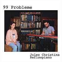 Julez Christina, Reflowpiano – 99 Probleme