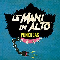 Punkreas – Le Mani In Alto