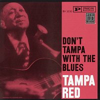 Tampa Red – Don't Tampa With The Blues [Remastered 1992]