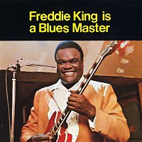 Freddie King – Is A Blues Master