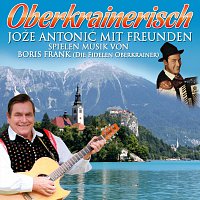 Joze Antonic & Freunde – Oberkrainerisch