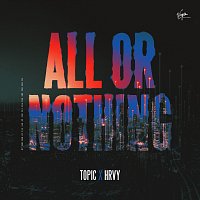 Topic, HRVY – All Or Nothing [VIP Mix]