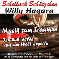 Willy Hagara – Schellack-Schätzchen: Musik zum Träumen/Ich hab' alles auf der Welt geseh'n