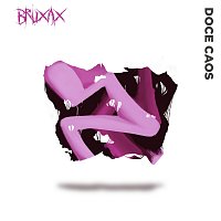 Bruxax – DOCE CAOS