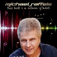 Michael Raffeis – Des hob i a schon g’hört