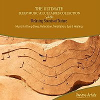Různí interpreti – The Ultimate Sleep Music and Lullabies Collection with Relaxing Sounds of Nature - Music for Deep Sleep, Relaxation, Meditation, Spa and Healing