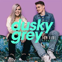 Dusky Grey – Joy Ride (Acoustic Version)