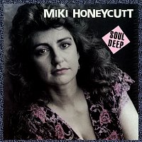 Miki Honeycutt – Soul Deep