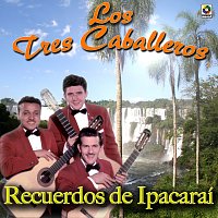 Los Tres Caballeros – Recuerdos De Ipacaraí