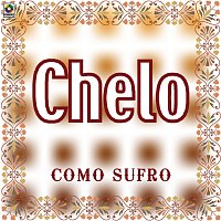 Chelo – Cómo Sufro