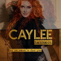 Caylee Hammack – If It Wasn't For You