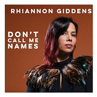 Rhiannon Giddens – Don't Call Me Names