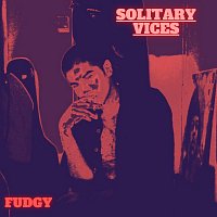 FUDGY – Solitary Vices
