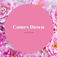 Ellice Perkins – Comes Down