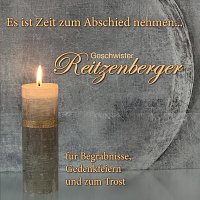 Geschwister Reitzenberger – Es ist Zeit zum Abschied nehmen, für Begräbnisse, Gedenkfeiern und zum Trost