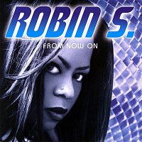 Robin S – From Now On