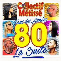 Collectif Métissé – Fans des années 80 la suite