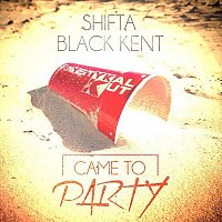 Mystykal Kut, Shifta, Black Kent – Came to party