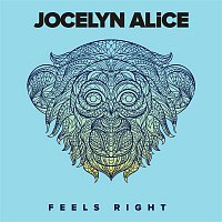 Jocelyn Alice – Feels Right