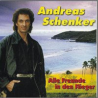 Andreas Schenker – Alle Freunde in den Flieger
