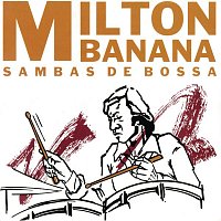 Milton Banana Trio – Sambas De Bossa