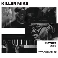 Killer Mike, Eryn Allen Kane, Robert Glasper – MOTHERLESS [Robert Glasper Rendition]
