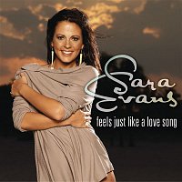 Sara Evans – Feels Just Like A Love Song