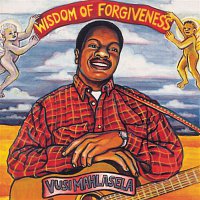 Vusi Mahlasela – Wisdom Of Forgiveness