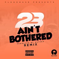 23 Unofficial – Ain't Bothered [Sammy Porter Remix]