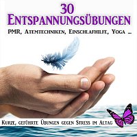 30 Entspannungsübungen, PMR, Atemtechniken, Einschlafhilfe, Yoga