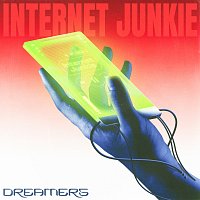 DREAMERS – Internet Junkie