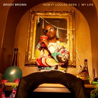 Brody Brown – How It Coulda Been / My Life