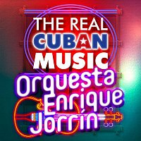 Orquesta Enrique Jorrin – The Real Cuban Music - Orquesta Enrique Jorrín (Remasterizado)
