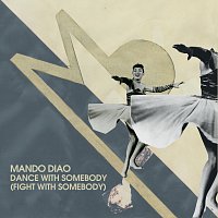 Mando Diao – Dance With Somebody (Fight With Somebody)