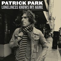 Patrick Park – Loneliness Knows My Name