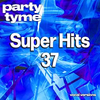 Super Hits 37 - Party Tyme [Vocal Versions]