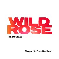 Dawn Sievewright – Glasgow (No Place Like Home) [From "Wild Rose - The Musical"]