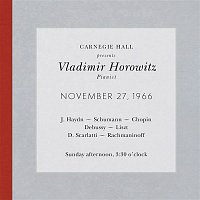 Vladimir Horowitz – Vladimir Horowitz live at Carnegie Hall - Recital November 27, 1966: Haydn, Schumann, Chopin, Debussy, Liszt, Scarlatti & Rachmaninoff