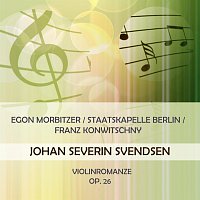 Egon Morbitzer / Staatskapelle Berlin / Franz Konwitschny play: Johan Severin Svendsen: Violinromanze G Major, Op. 26