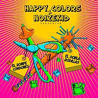 Happy Colors, Noizekid – El Rompe Condones y el Dobla Rodilla