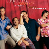 Přední strana obalu CD Super Colossal Smash Hits Of The 90's:  Best Of The Mavericks