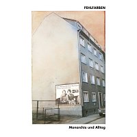 Fehlfarben – Monarchie und Alltag